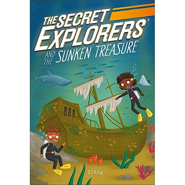 The Secret Explorers and the Sunken Treasure / The Secret Explorers, Sj King