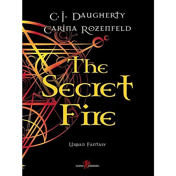 The Secret Fire, C. J. Daugherty, Carina Rozenfeld