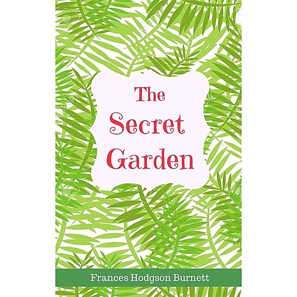 The Secret Garden, Frances Hodgson Burnett