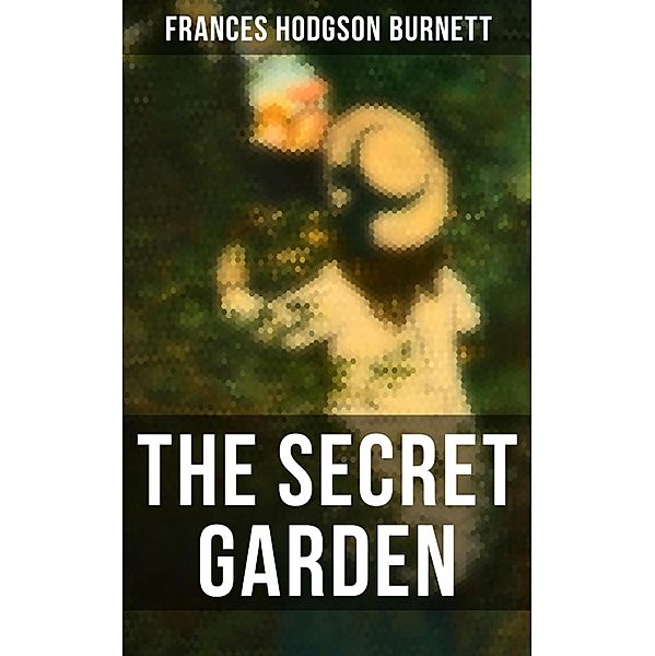 The Secret Garden, Frances Hodgson Burnett