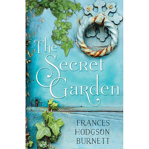 The Secret Garden, Frances Hodgson Burnett