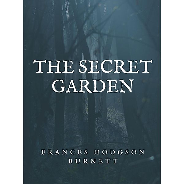 The Secret Garden, Frances Hodgson Burnett