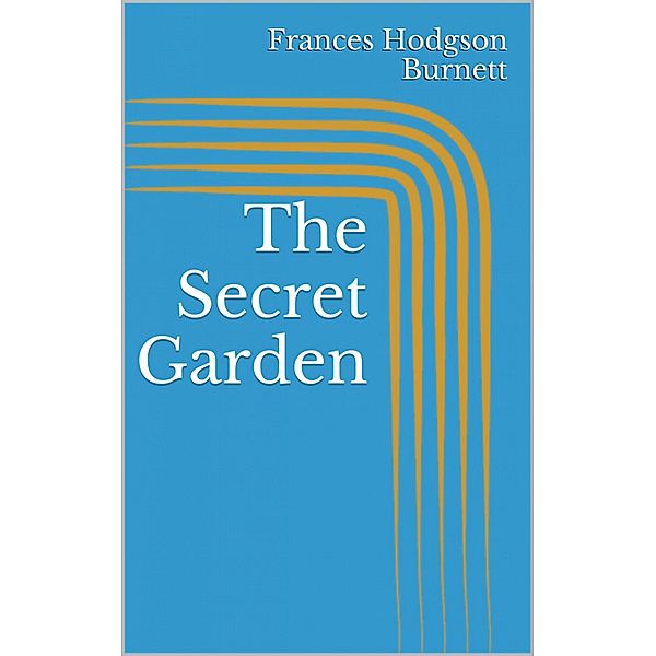 The Secret Garden, Frances Hodgson Burnett