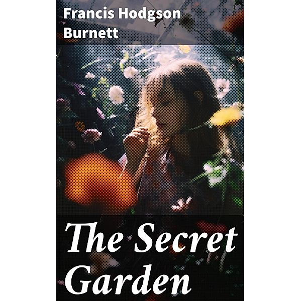 The Secret Garden, Francis Hodgson Burnett