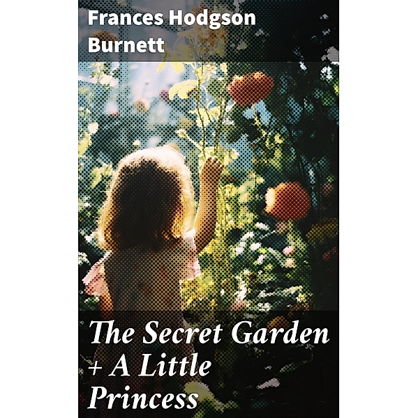 The Secret Garden + A Little Princess, Frances Hodgson Burnett