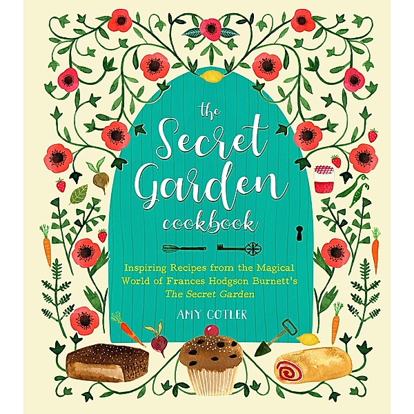 The Secret Garden Cookbook, Newly Revised Edition, Amy Cotler