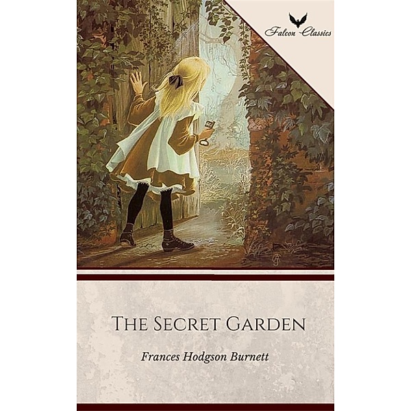 The Secret Garden (Falcon Classics) [The 50 Best Classic Books Ever - # 21], Frances Hodgson Burnett