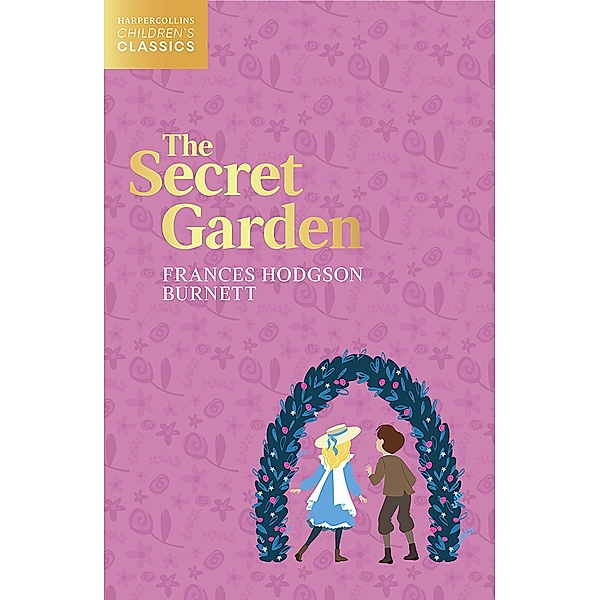 The Secret Garden / HarperCollins Children's Classics, Frances Hodgson Burnett