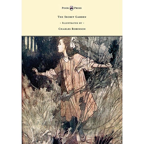 The Secret Garden - Illustrated by Charles Robinson, Frances Hodgson Burnett