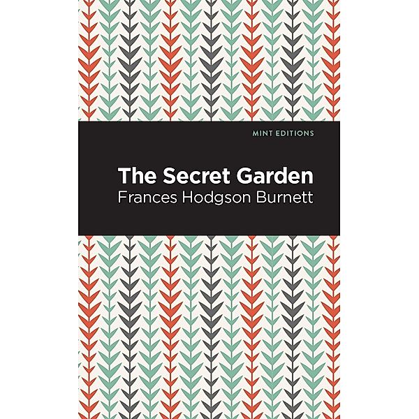 The Secret Garden / Mint Editions (The Children's Library), Frances Hodgson Burnett