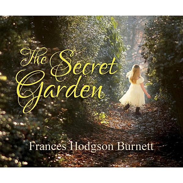 The Secret Garden (Unabridged), Frances Hodgson Burnett