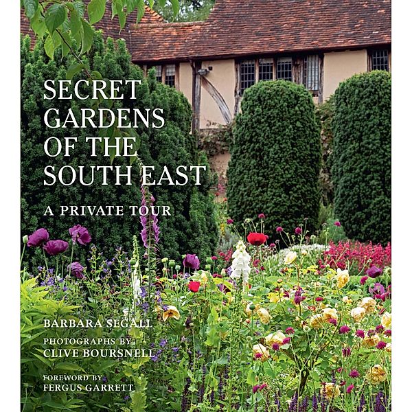 The Secret Gardens of the South East / Secret Gardens, Barbara Segall