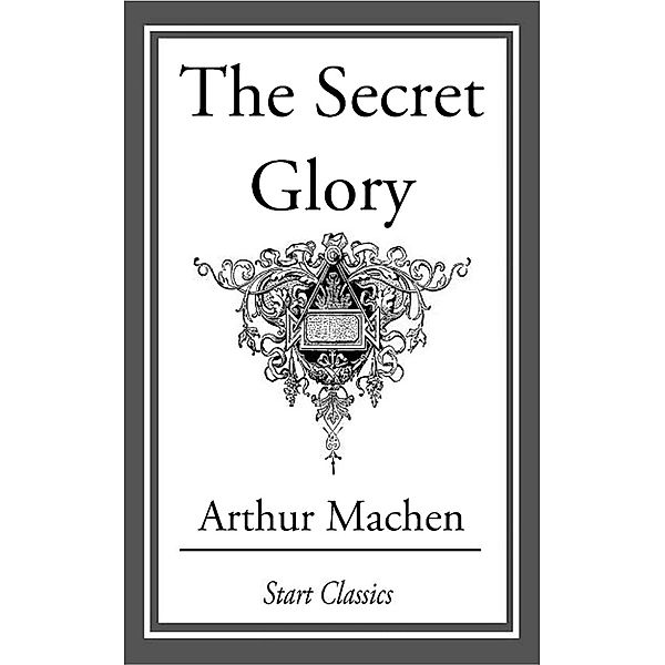 The Secret Glory, Arthur Machen