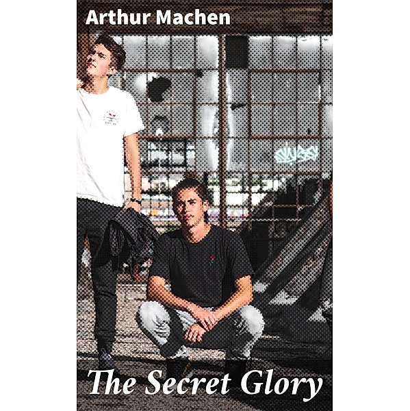 The Secret Glory, Arthur Machen
