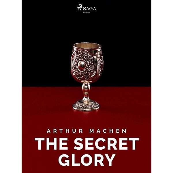 The Secret Glory, Arthur Machen