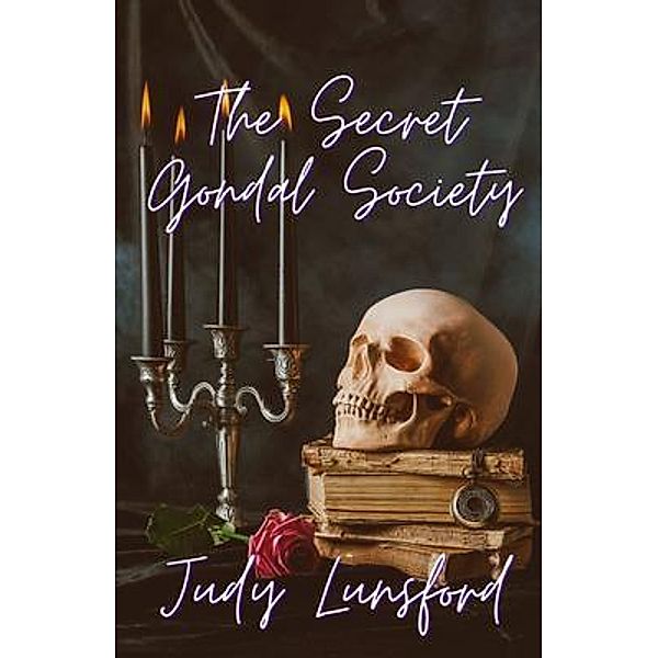 The Secret Gondal Society / Judith Lunsford, Judy Lunsford