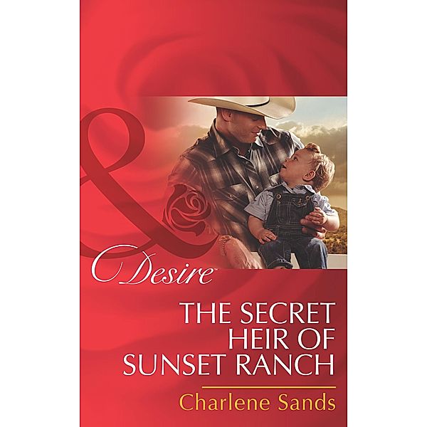 The Secret Heir Of Sunset Ranch / The Slades of Sunset Ranch Bd.3, Charlene Sands