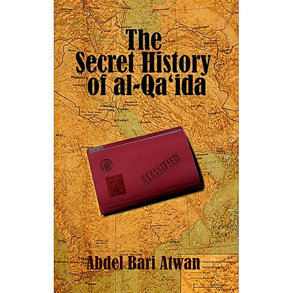 The Secret History of al Qaeda, Abdel Bari Atwan