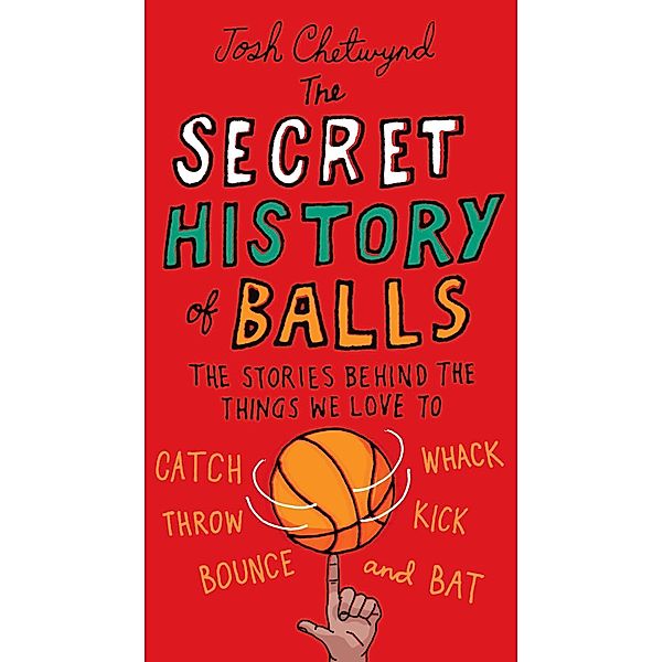The Secret History of Balls, Josh Chetwynd