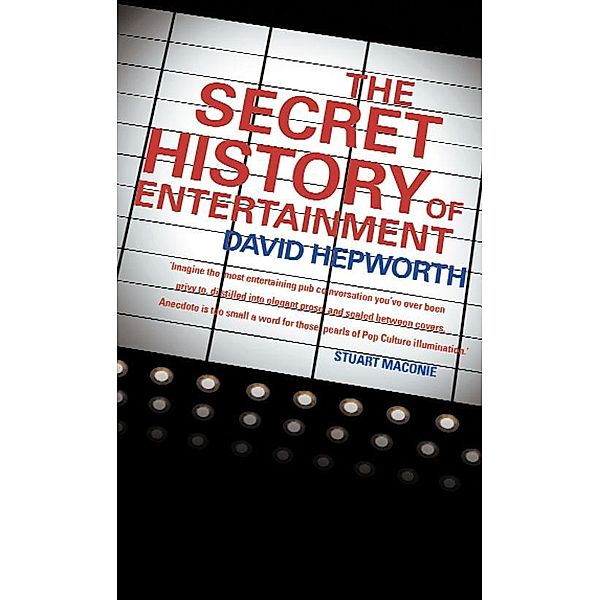 The Secret History of Entertainment, David Hepworth