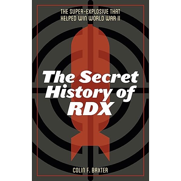 The Secret History of RDX, Colin F. Baxter