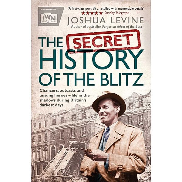 The Secret History of the Blitz, Joshua Levine