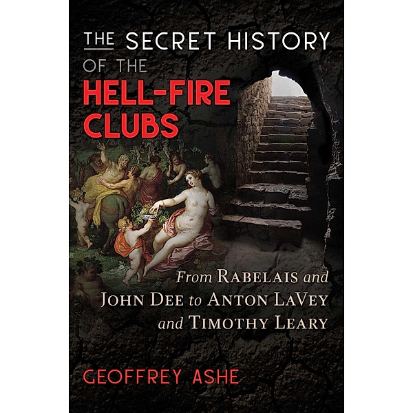 The Secret History of the Hell-Fire Clubs, Geoffrey Ashe