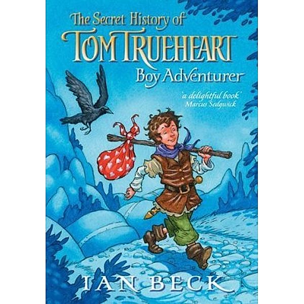 The Secret History of Tom Trueheart, Ian Beck