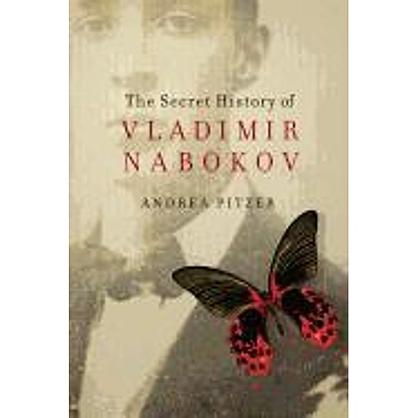 The Secret History of Vladimir Nabokov, Andrea Pitzer