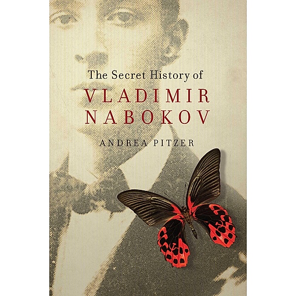 The Secret History of Vladimir Nabokov, Andrea Pitzer