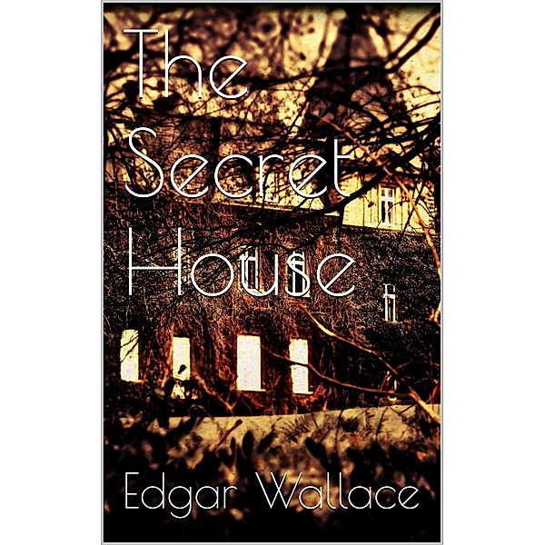 The Secret House, Edgar Wallace