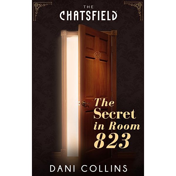 The Secret In Room 823 (The Chatsfield) / Mills & Boon, Dani Collins