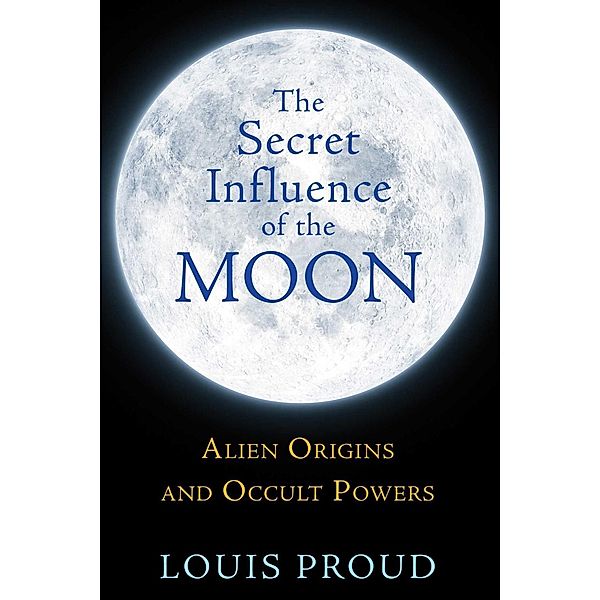 The Secret Influence of the Moon, Louis Proud