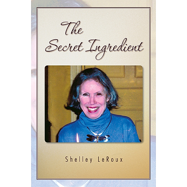 The Secret Ingredient, Shelley LeRoux