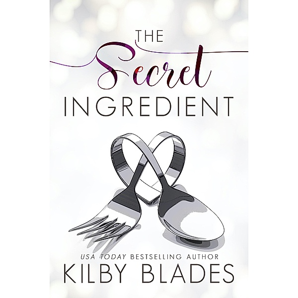 The Secret Ingredient (Hot in the Kitchen, #1) / Hot in the Kitchen, Kilby Blades