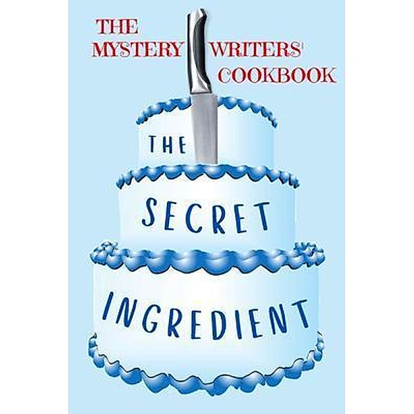 The Secret Ingredient / The Mystery Writers' Cookbook Bd.1