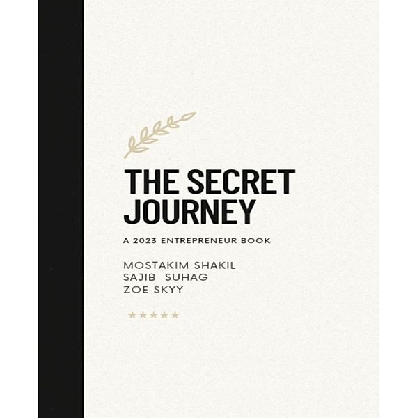 The Secret Journey, Mostakim Shakil, Sajib Suhag, Zoe Skyy, Md Moudud Thakur