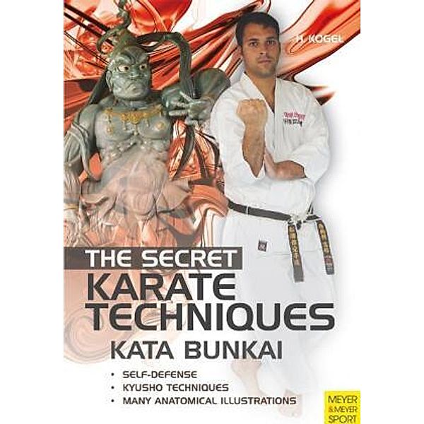 The Secret Karate Techniques - Kata Bunkai, Helmut Kogel