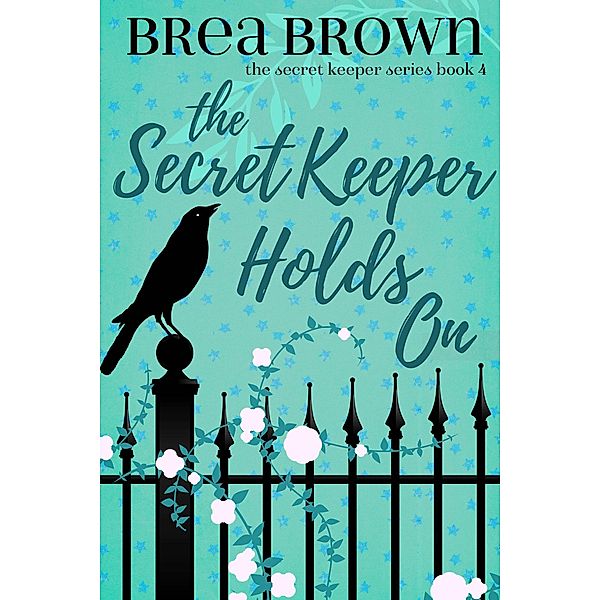 The Secret Keeper Holds On / The Secret Keeper, Brea Brown