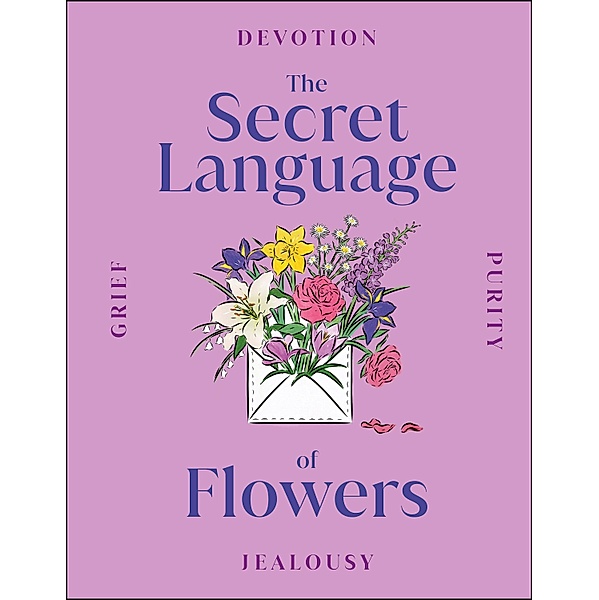 The Secret Language of Flowers / DK Secret Histories, Dk