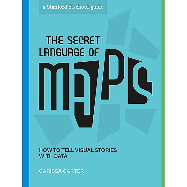 The Secret Language of Maps / Stanford d.school Library, Carissa Carter, Stanford d. school
