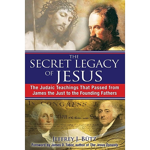 The Secret Legacy of Jesus / Inner Traditions, Jeffrey J. Bütz