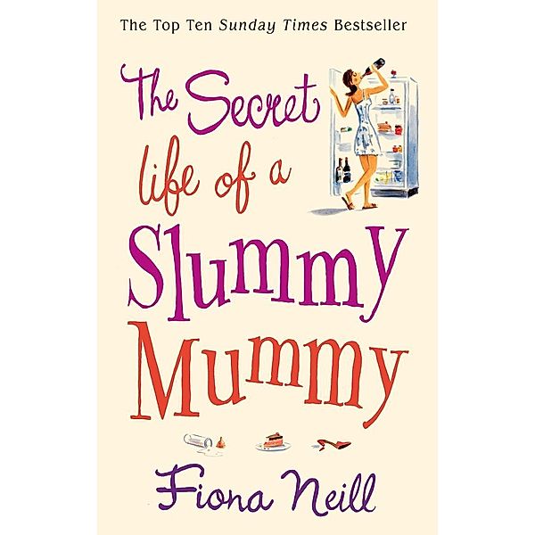The Secret Life of a Slummy Mummy, Fiona Neill