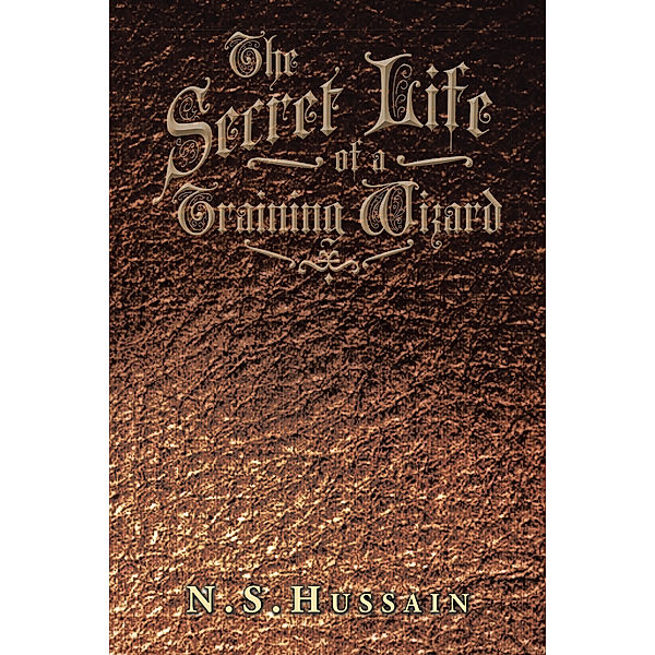 The Secret Life of a Training Wizard, N.S. Hussain