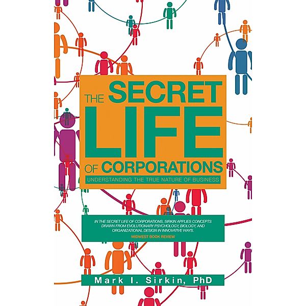 The Secret Life of Corporations, Mark I. Sirkin