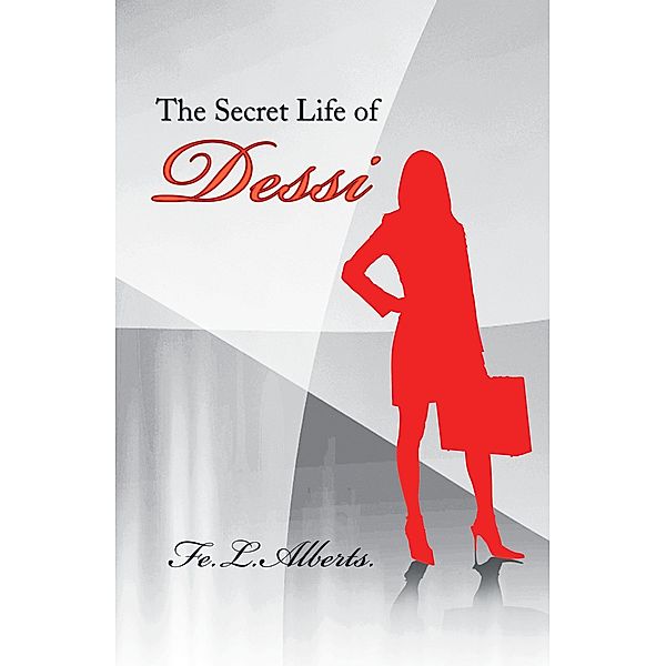 The Secret Life of Dessi, Fe L. Alberts