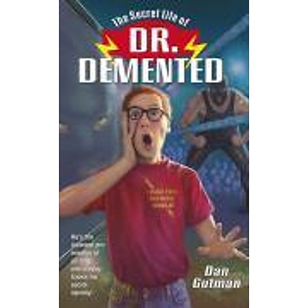 The Secret Life of Dr. Demented, Dan Gutman