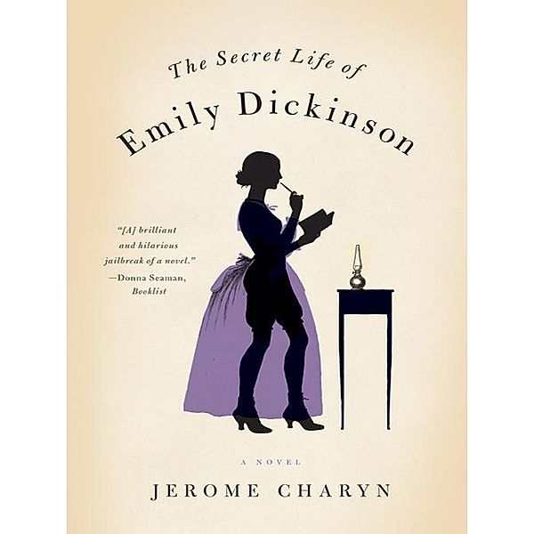 The Secret Life of Emily Dickinson: A Novel, Jerome Charyn