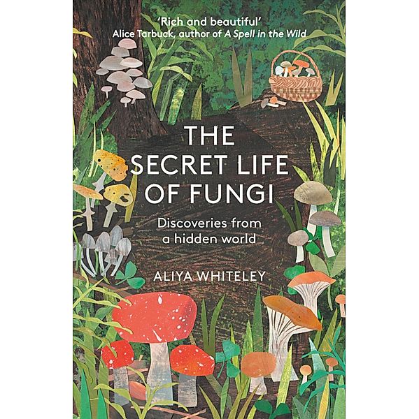 The Secret Life of Fungi, Aliya Whiteley