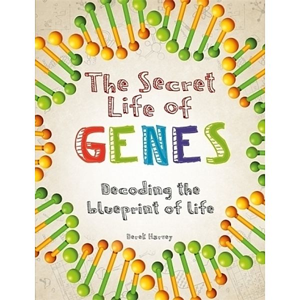 The Secret Life of Genes, Derek Harvey